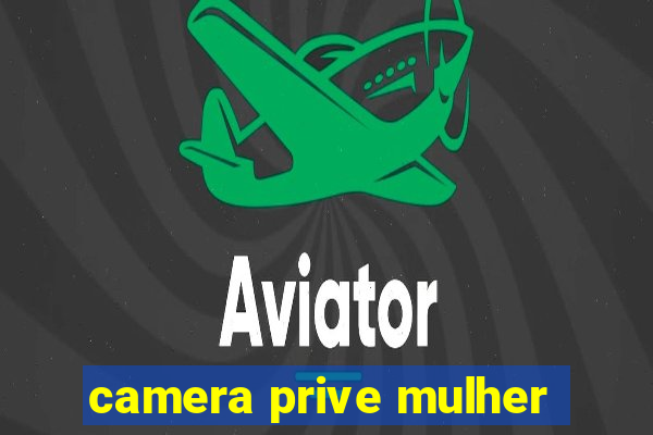camera prive mulher
